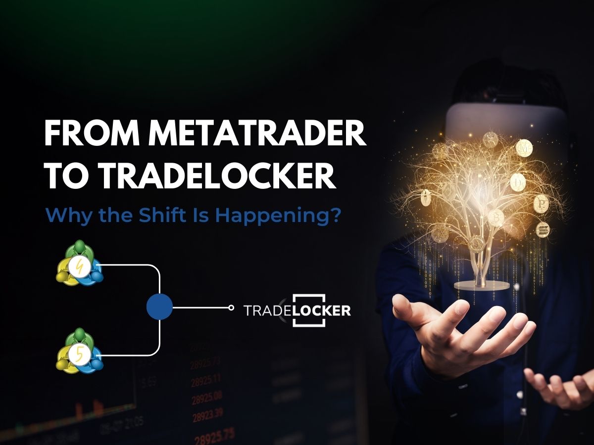 From MetaTrader to TradeLocker: Why the Shift Is Happening