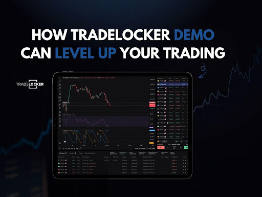 From Practice to Profit: How TradeLocker Demo Can Level Up Your Trading